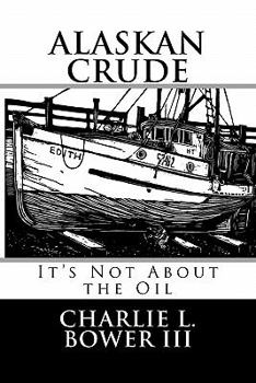 Paperback Alaskan Crude: It's Not About the Oil Book