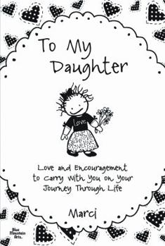Paperback To My Daughter: Love and Encouragement to Carry with You on Your Journey Through Life Book