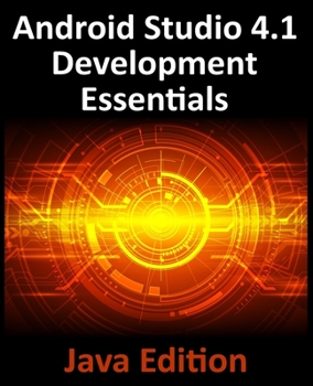 Paperback Android Studio 4.1 Development Essentials - Java Edition: Developing Android 11 Apps Using Android Studio 4.1, Java and Android Jetpack Book