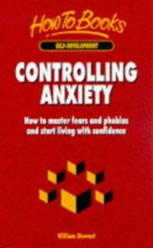 Paperback Controlling Anxiety: How to Master Fears and Phobias and Start Living with Confidence Book