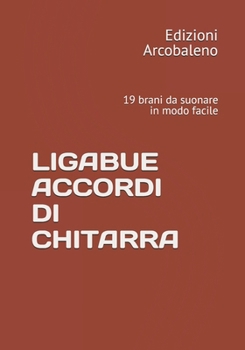 Paperback Ligabue Accordi Di Chitarra: 19 brani da suonare in modo facile [Italian] Book