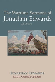 Paperback The Wartime Sermons of Jonathan Edwards: A Collection Book