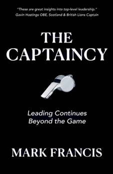 Paperback The Captaincy: Leading Continues Beyond the Game Book