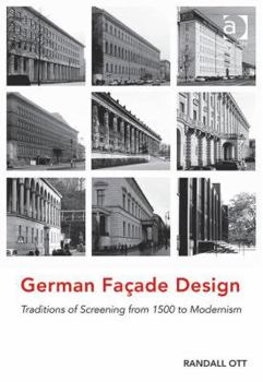 Hardcover German Façade Design: Traditions of Screening from 1500 to Modernism Book