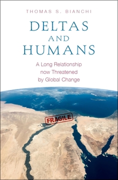 Hardcover Deltas and Humans: A Long Relationship Now Threatened by Global Change Book
