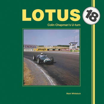 Hardcover Lotus 18: Colin Chapman's U-Turn Book