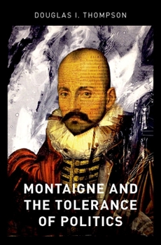 Hardcover Montaigne and the Tolerance of Politics Book