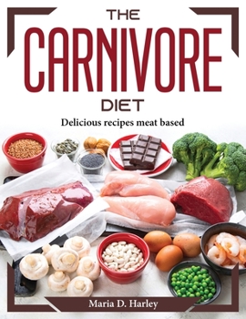 Paperback The Carnivore Diet: Delicious recipes meat based Book