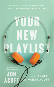 Paperback Your New Playlist: The Student's Guide to Tapping Into the Superpower of Mindset Book