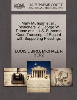 Mary Mulligan et al., Petitioners, v. George W. Dunne et al. U.S. Supreme Court Transcript of Record with Supporting Pleadings