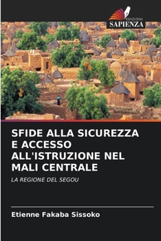 Sfide Alla Sicurezza E Accesso All'istruzione Nel Mali Centrale (Italian Edition)