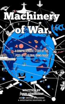 Paperback Machinery of War: A Comprehensive Study of the Post-9/11 Global Arms Trade Book