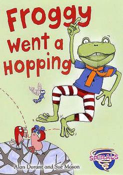 Froggy Went a Hopping. Alan Durant and Sue Mason