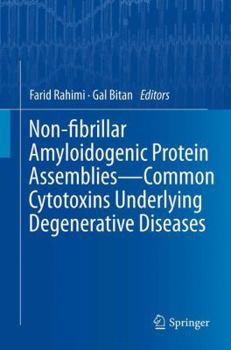 Paperback Non-Fibrillar Amyloidogenic Protein Assemblies - Common Cytotoxins Underlying Degenerative Diseases Book