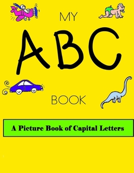 Paperback MY ABC BOOK A Picture book of Capital Letters Book