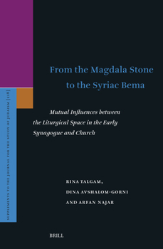 Hardcover From the Magdala Stone to the Syriac Bema: Mutual Influences Between the Liturgical Space in the Early Synagogue and Church Book