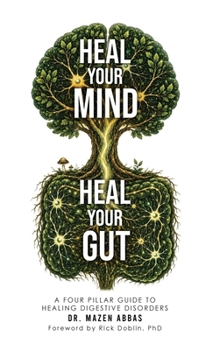 Heal Your Mind, Heal Your Gut: A Four-Pillar Guide to Healing Digestive Disorders