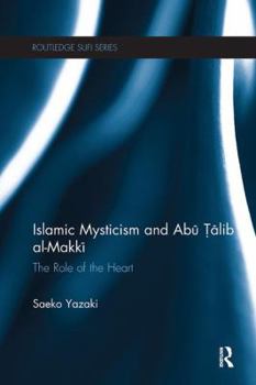 Paperback Islamic Mysticism and Abu Talib Al-Makki: The Role of the Heart Book