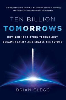 Hardcover Ten Billion Tomorrows: How Science Fiction Technology Became Reality and Shapes the Future Book