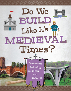Hardcover Do We Build Like It's Medieval Times?: Construction Technology Then and Now Book