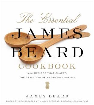 Hardcover The Essential James Beard Cookbook: 450 Recipes That Shaped the Tradition of American Cooking Book