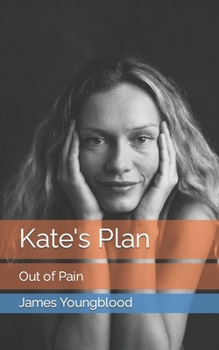 Paperback Kate's Plan: Out of Pain Book