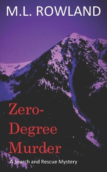 Zero-Degree Murder: A Search and Rescue Mystery - Book #1 of the Search and Rescue Mystery