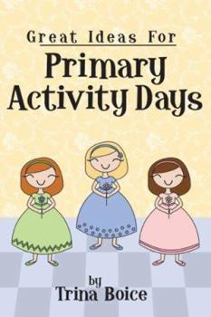 Paperback Great Ideas for Primary Activity Days Book