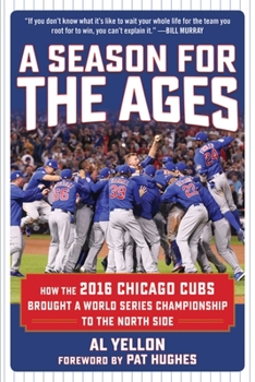 Hardcover A Season for the Ages: How the 2016 Chicago Cubs Brought a World Series Championship to the North Side Book