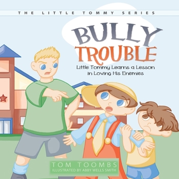 Paperback Bully Trouble: Little Tommy Learns a Lesson in Loving His Enemies Book