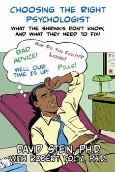 Paperback Choosing the Right Psychologist: What the Shrinks Don't Know, and What They Need to Fix! Book