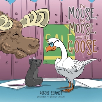 Paperback The Mouse, the Moose, and the Goose Book
