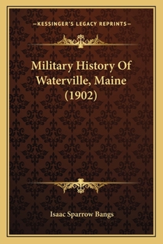 Paperback Military History Of Waterville, Maine (1902) Book