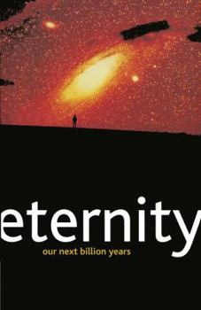 Hardcover Eternity: Our Next Billion Years Book