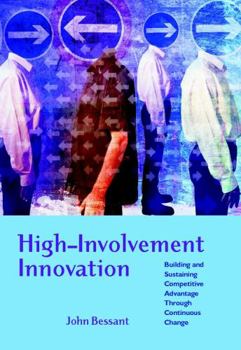 Paperback High-Involvement Innovation: Building and Sustaining Competitive Advantage Through Continuous Change Book