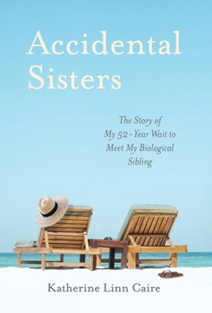 Hardcover Accidental Sisters: The Story of My 52-Year Wait to Meet My Biological Sibling Book