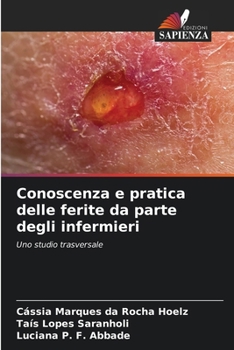Conoscenza e pratica delle ferite da parte degli infermieri (Italian Edition)
