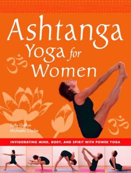 Paperback Ashtanga Yoga for Women: Invigorating Mind, Body, and Spirit with Power Yoga Book