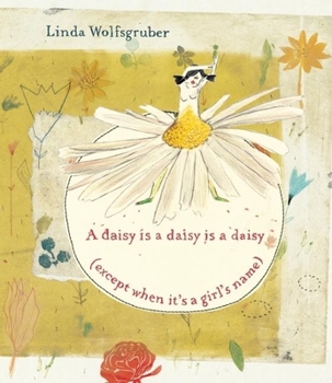 Hardcover A Daisy Is a Daisy Is a Daisy (Except When It's a Girl's Name) Book