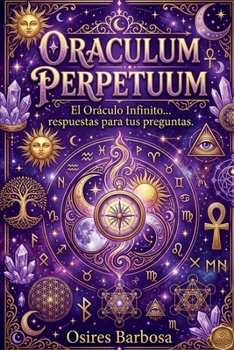 Paperback Oraculum Perpetuum: El Oráculo Infinito... respuestas para tus preguntas. [Spanish] Book