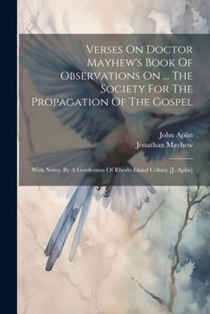 Paperback Verses On Doctor Mayhew's Book Of Observations On ... The Society For The Propagation Of The Gospel: With Notes. By A Gentleman Of Rhode-island Colony Book