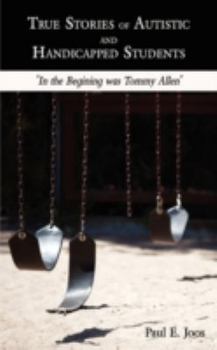 Paperback True Stories of Autistic and Handicapped Students: "In the Begining was Tommy Allen" Book