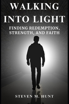 Paperback Walking Into Light: Finding Redemption, Strength, and Faith Book