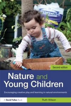 Paperback Nature and Young Children: Encouraging Creative Play and Learning in Natural Environments Book