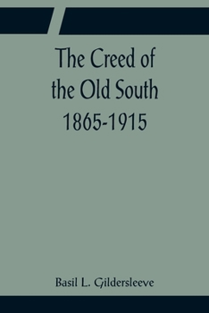 Paperback The Creed of the Old South 1865-1915 Book