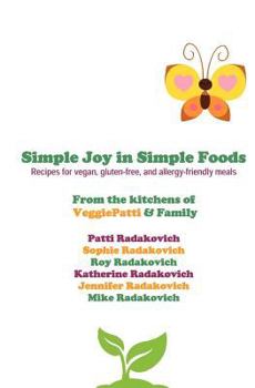 Simple Joy in Simple Foods: Recipes for vegan, gluten-free, and allergy-friendly meals