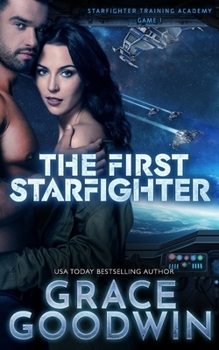 The First Starfighter: Game 1 - Book #1 of the Starfighter Training Academy