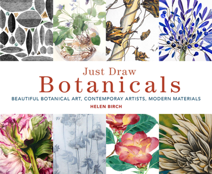 Paperback Just Draw Botanicals: Beautiful Botanical Art, Contemporary Artists, Modern Materials Book