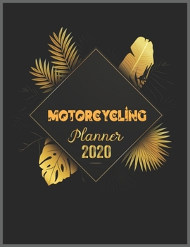 MOTORCYCLING Planner 2020: 2020 Calendar, Daily Weekly Planner with Monthly quick-view/over view with 2020 Planner