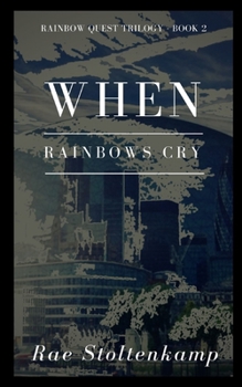 Paperback When Rainbows Cry: Rainbow Quest Series: Book 2 Book